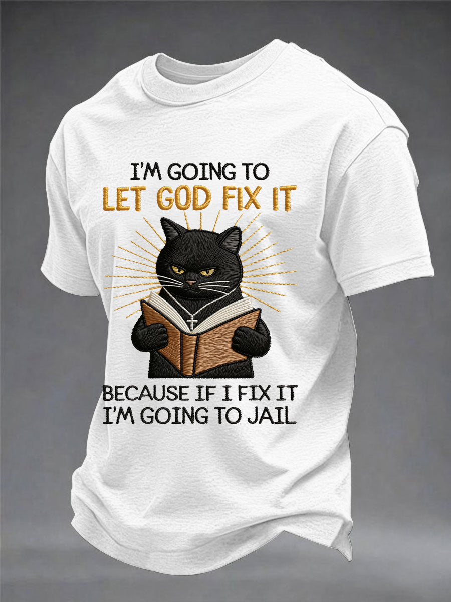 Men's i'm going to let god fix it, because if i fix it i'm going to prison black cat print christian humor tee