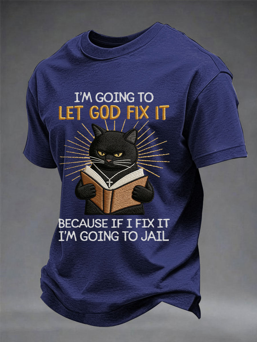 Men's i'm going to let god fix it, because if i fix it i'm going to prison black cat print christian humor tee