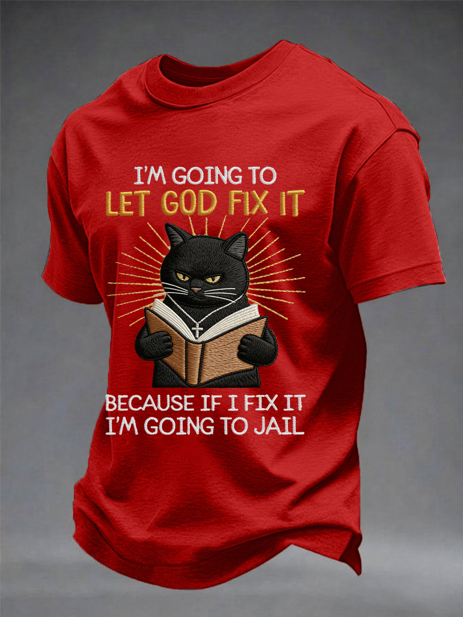 Men's i'm going to let god fix it, because if i fix it i'm going to prison black cat print christian humor tee