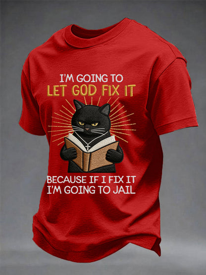 Men's i'm going to let god fix it, because if i fix it i'm going to prison black cat print christian humor tee