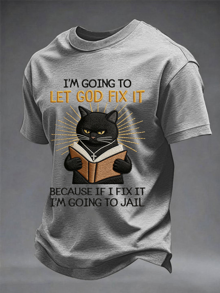 Men's i'm going to let god fix it, because if i fix it i'm going to prison black cat print christian humor tee